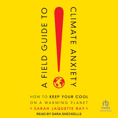 A Field Guide to Climate Anxiety