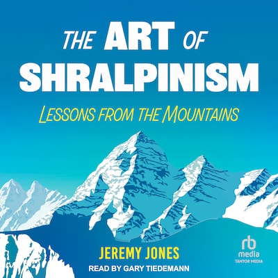 The Art of Shralpinism