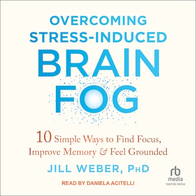 Overcoming Stress-Induced Brain Fog
