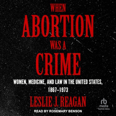 When Abortion Was a Crime