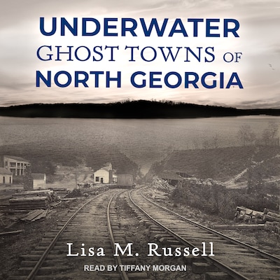Underwater Ghost Towns of North Georgia