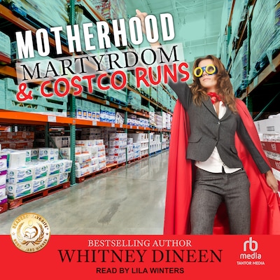 Motherhood Martyrdom & Costco Runs