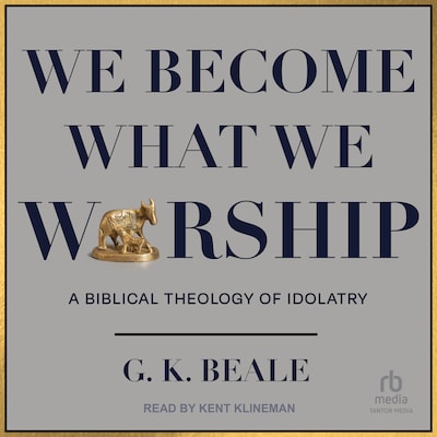 We Become What We Worship